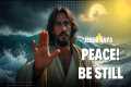 Peace! Be Still! Jesus Transforms