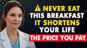 Seniors, 4 WORST Morning Breakfasts to Avoid and 4 Healthy Ones to Eat Every Day | Senior Health