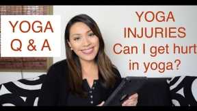 Can I get hurt doing yoga? How do I avoid injuries? - Yoga Vlog Q and A