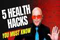 The FIVE Health Hacks YOU need to