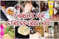 7 Habits for a Stress-Free Life (That 