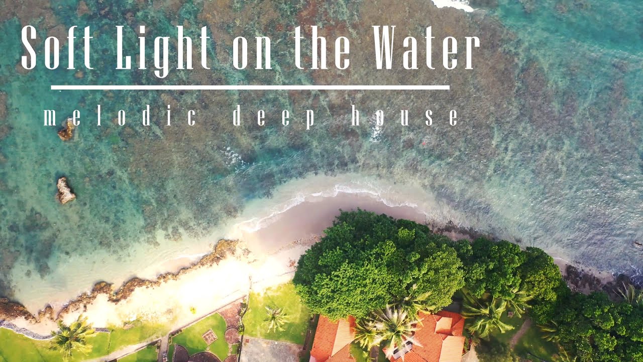 Soft Light on the Water - melodic deep house