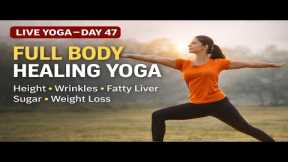 🔴LIVE YOGA – DAY 47 | Full Body Healing Yoga for Weight Loss & Pain Relief