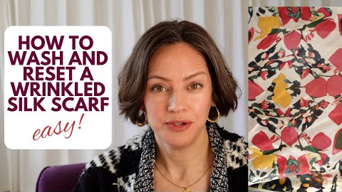 How to unwrinkle a silk scarf easily - and how to wash silk scarves