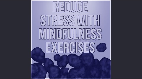 Reduce Stress with Mindfulness Exercises