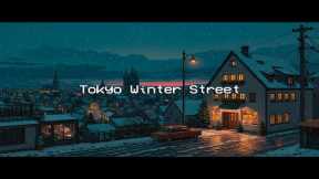 Tokyo Winter Street 🌨️ Reduce Stress, Relax, Keep Positive Energy with Lofi Hip Hop Mix 🌃