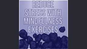 Reduce Stress with Mindfulness Exercises