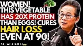 Stop Hair Loss Fast! This Vegetable Packs More Protein Than Eggs | Dr William Li