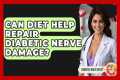 Can Diet Help Repair Diabetic Nerve