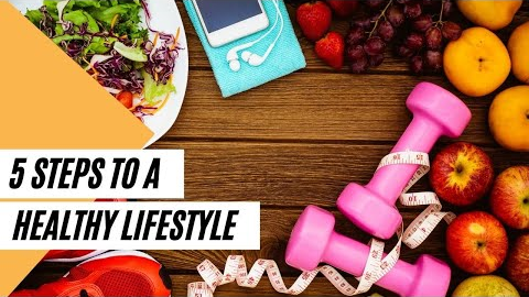 5 Steps to a Healthy Lifestyle (Healthy Living Tips)