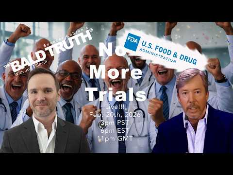 No FDA Hair Loss Trials- The Bald Truth - February 20th, 2026