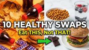 10 Healthy Swaps for Junk Food Lovers|Eat THIS Instead of Junk Food (Your Body Will Love You!)