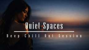 Quiet Spaces – Deep Chill Out Session | 1 Hour Relaxing Chill Out
