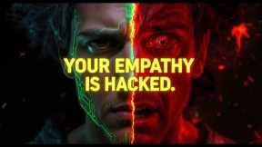CAUTION: Your Empathy Is a Biological Glitch (And They Know It) 