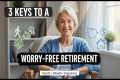 3 Keys to a Worry-Free Retirement