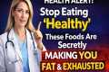 Stop Eating ‘Healthy’ — These Foods