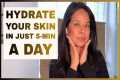 Hydrate your skin in 30 minutes a