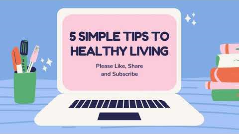 5 Simple Tips To Healthy Living