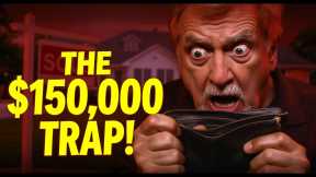 STOP: The $150,000 Present Trap Taking Your Home 