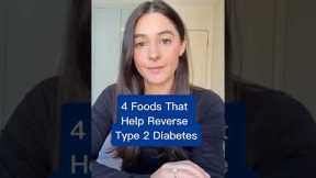 4 Foods That Help Reverse Type 2 Diabetes