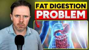 Why Your Body Cannot Digest Fat Properly