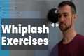 5 Whiplash Exercises For Neck Pain