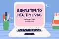 5 Simple Tips To Healthy Living