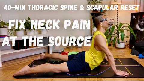 Your Neck Pain Starts Below the Neck | 40-Min Thoracic Spine & Scapular Flow