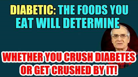 Diabetic - The Foods U Eat will DETERMINE whether you CRUSH DIABETES or GET CRUSHED!