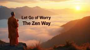 The Monk’s Guide to a Worry-Free Life | Ancient Zen Techniques to Find Peace