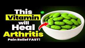 Top 3 Essential Vitamins Every Arthritis Should Know About (Pain Relief FAST)