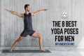 The 8  best yoga poses for men (with