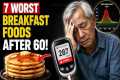 Seniors: Avoid These 7 Breakfast