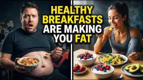 Stop Eating These “Healthy” Breakfasts — They’re Making You Fat